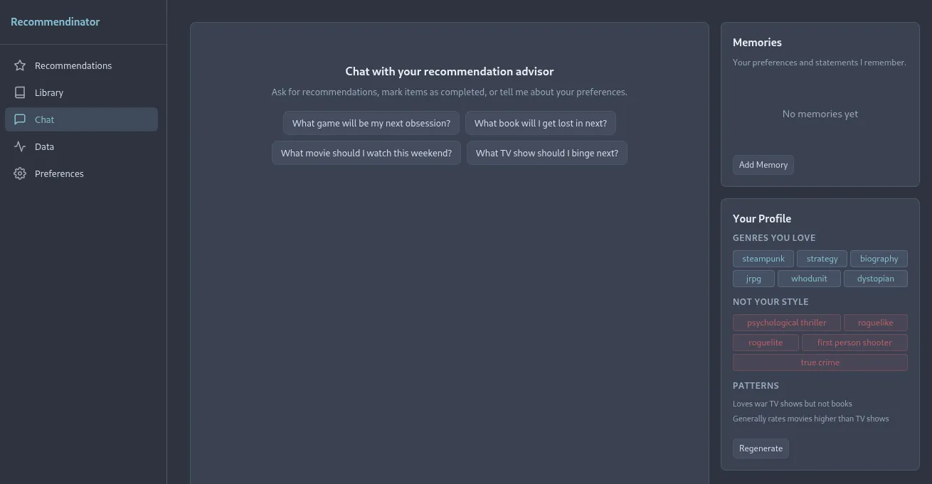 Screenshot of the Recommendinator chat interface in dark mode, showing prompt suggestions for recommendations (game, book, movie, TV show), a Memories panel on the right with an “Add Memory” button, and a Your Profile section displaying liked genres (steampunk, strategy, biography, jrpg, whodunit, dystopian), disliked genres (psychological thriller, roguelike, roguelite, first person shooter, true crime), and observed taste patterns.
