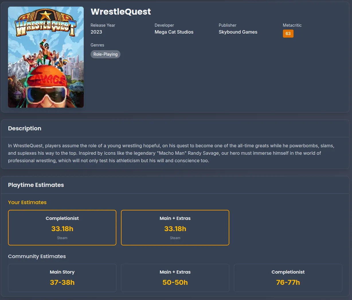 Game information page for WrestleQuest showing the game’s cover art featuring a cartoon-style wrestling character with sunglasses and colorful wrestling attire against a cityscape background. The page displays key details: Release Year 2023, Developer Mega Cat Studios, Publisher Skybound Games, Metacritic score 63, and Genre listed as Role-Playing. The description explains that players assume the role of a young wrestling hopeful on a quest to become one of the all-time greats, inspired by legendary “Macho Man” Randy Savage. The playtime estimates section shows user estimates of 33.18 hours for both Completionist and Main + Extras categories from Steam, while community estimates range from 37-38 hours for Main Story, 50-50 hours for Main + Extras, and 76-77 hours for Completionist gameplay styles.